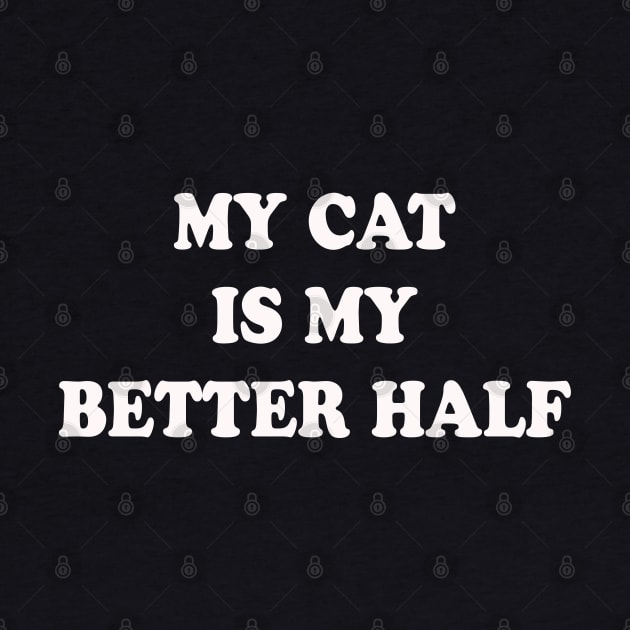 My Cat Is My Better Half by lmohib